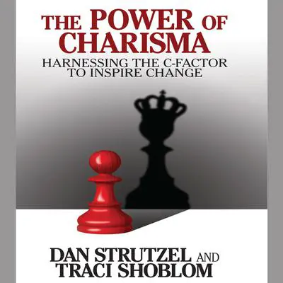 The Power of Charisma: Harnessing the C-Factor to Inspire Change Audibook, by Traci Shoblom