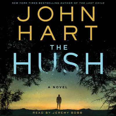 The Hush: A Novel Audibook, by John Hart
