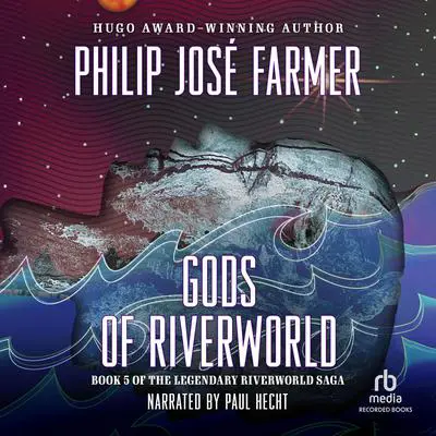 Gods of Riverworld Audibook, by Philip José Farmer