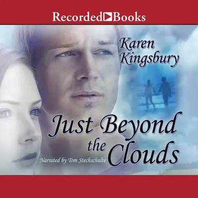 Just Beyond the Clouds: A Novel Audibook, by Karen Kingsbury