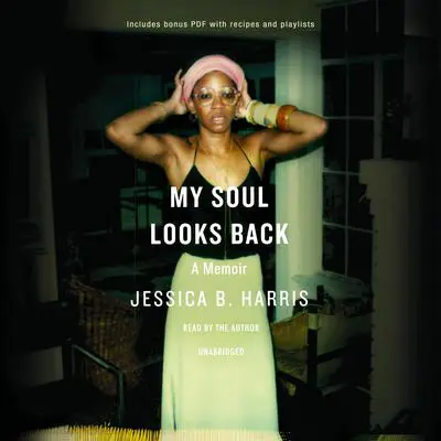 My Soul Looks Back: A Memoir Audibook, by Jessica B. Harris