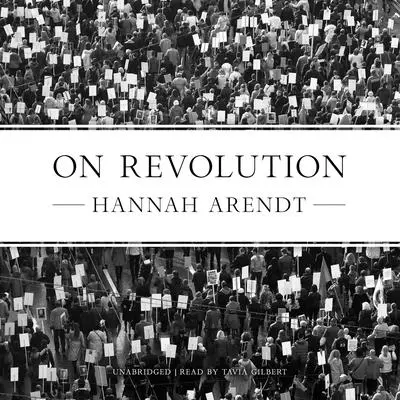 On Revolution Audibook, by Hannah Arendt