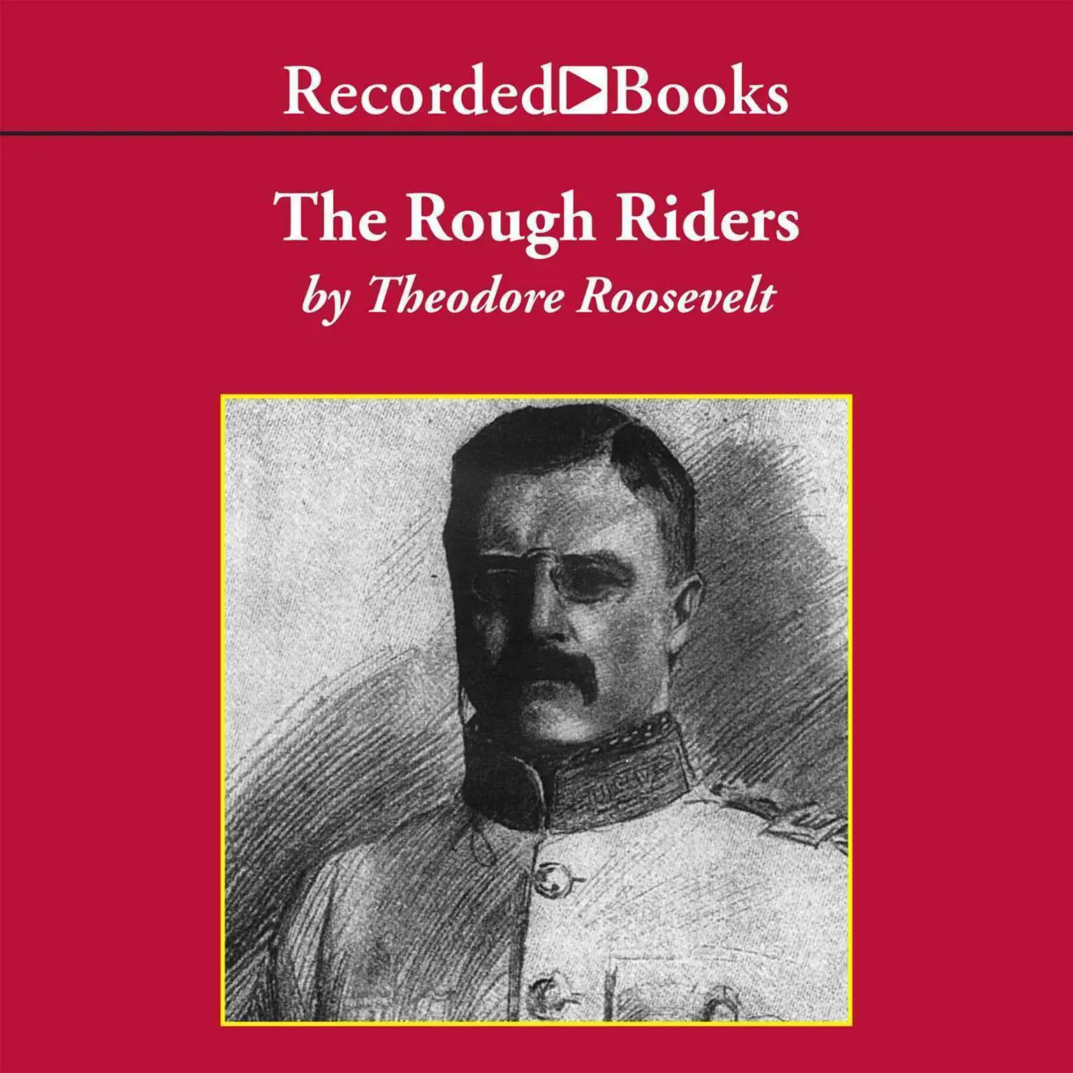 The Rough Riders Audiobook by Theodore Roosevelt — Listen Instantly