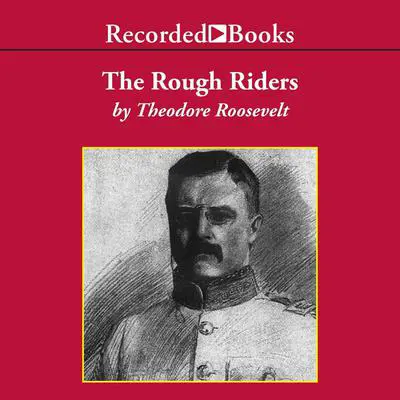 The Rough Riders Audibook, by Theodore Roosevelt