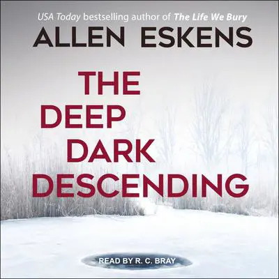 The Deep Dark Descending Audibook, by Allen Eskens