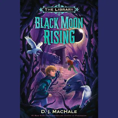 Black Moon Rising (The Library Book 2) Audibook, by D. J. MacHale