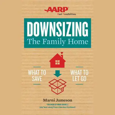 Downsizing The Family Home: What to Save, What to Let Go Audibook, by Marni Jameson