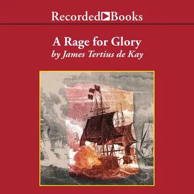 A Rage for Glory: The Life of Commodore Stephen Decatur, USN Audibook, by James Tertius De Kay