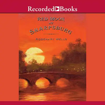 Red Moon at Sharpsburg Audibook, by Rosemary Wells