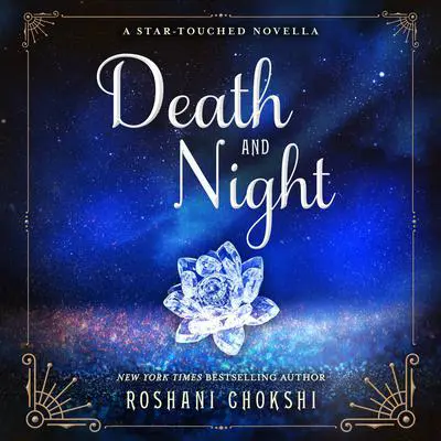 Death and Night: A Star-Touched Novella Audibook, by Roshani Chokshi