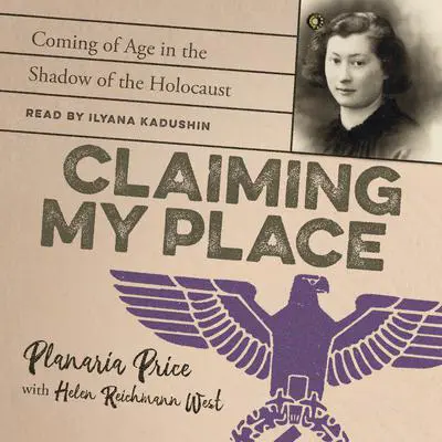 Claiming My Place: Coming of Age in the Shadow of the Holocaust: Coming of Age in the Shadow of the Holocaust Audibook, by Helen Reichmann West