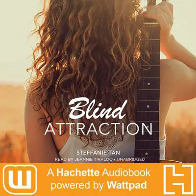 Blind Attraction: A Hachette Audiobook powered by Wattpad Production Audibook, by Steffanie Tan