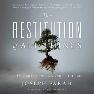 The Restitution of All Things: Israel, Christians, and the End of the Age Audibook, by Joseph Farah