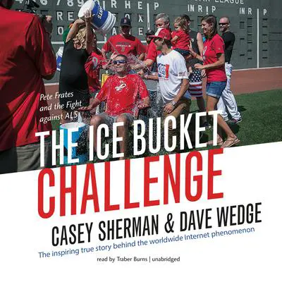 The Ice Bucket Challenge: Pete Frates and the Fight against ALS Audibook, by Casey Sherman