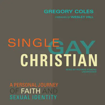 Single, Gay, Christian: A Personal Journey of Faith and Sexual Identity Audibook, by Gregory Coles