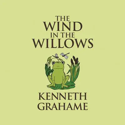 The Wind in the Willows Audibook, by Kenneth Grahame