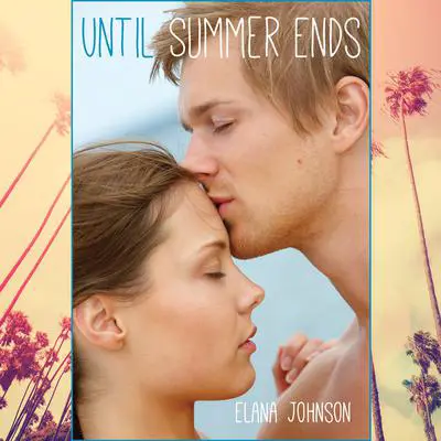 Until Summer Ends Audibook, by Elana Johnson