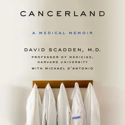 Cancerland: A Medical Memoir Audibook, by David Scadden