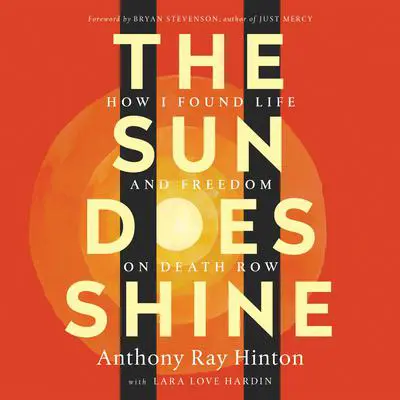The Sun Does Shine: How I Found Life and Freedom on Death Row (Oprah's Book Club Summer 2018 Selection) Audibook, by Anthony Ray Hinton