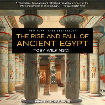 The Rise and Fall of Ancient Egypt Audibook, by Toby Wilkinson