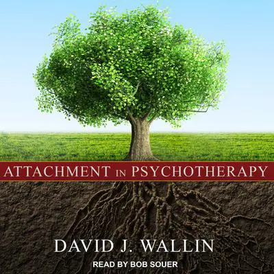 Attachment in Psychotherapy Audibook, by David J. Wallin