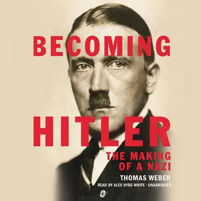 Becoming Hitler: The Making of a Nazi Audibook, by Thomas Weber