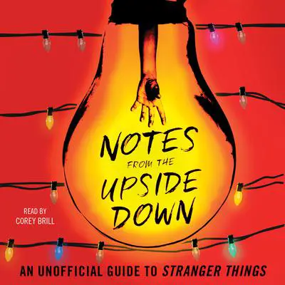 Notes from the Upside Down: An Unofficial Guide to Stranger Things Audibook, by Guy Adams
