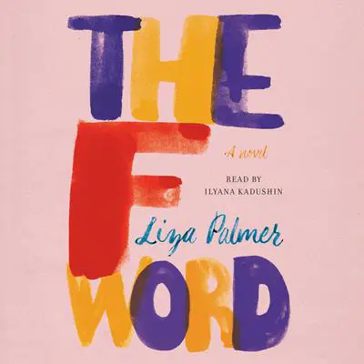 The F Word: A Novel Audibook, by Liza Palmer