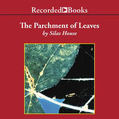 A Parchment of Leaves Audibook, by Silas House