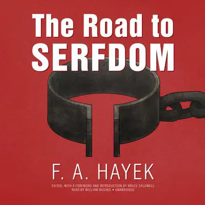 The Road to Serfdom, the Definitive Edition: Text and Documents Audibook, by Friedrich A. Hayek
