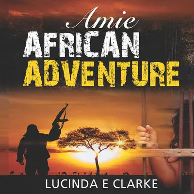 Amie African Adventure Audibook, by Lucinda E Clarke