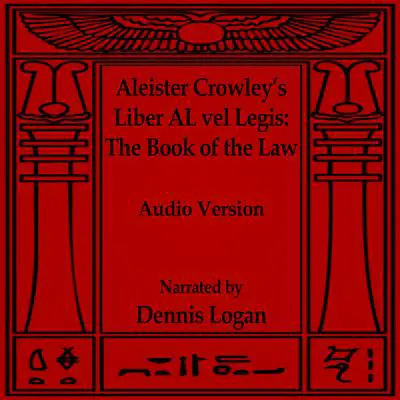Aleister Crowley’s Liber AL vel Legis—The Book of the Law Audibook, by Aleister Crowley