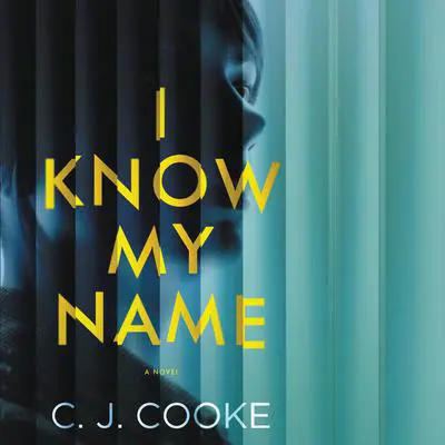 I Know My Name Audibook, by CJ Cooke