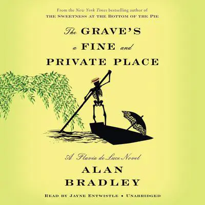 The Grave’s a Fine and Private Place: A Flavia de Luce Novel Audibook, by Alan Bradley