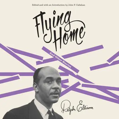 Flying Home And Other Stories: And Other Stories Audibook, by Ralph Ellison