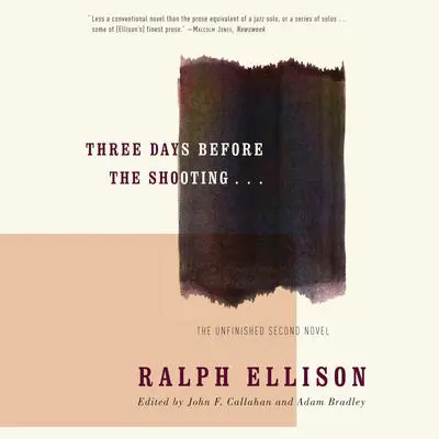 Three Days Before the Shooting . . . Audibook, by Ralph Ellison