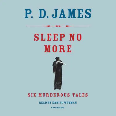 Sleep No More: Six Murderous Tales Audibook, by P. D. James