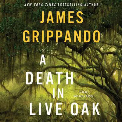 A Death in Live Oak: A Jack Swyteck Novel Audibook, by James Grippando