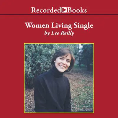 Women Living Single: Thirty Women Share Their Stories of Navigating Through a Married World Audibook, by Lee Reilly