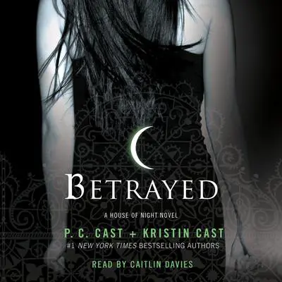 Betrayed: A House of Night Novel Audibook, by Kristin Cast