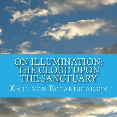 The Cloud Upon the Sanctuary - 6 Letters to Seekers of the Light On Illumination Audibook, by Karl von Eckartshausen