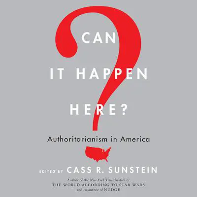 Can It Happen Here?: Authoritarianism in America Audibook, by Cass R. Sunstein