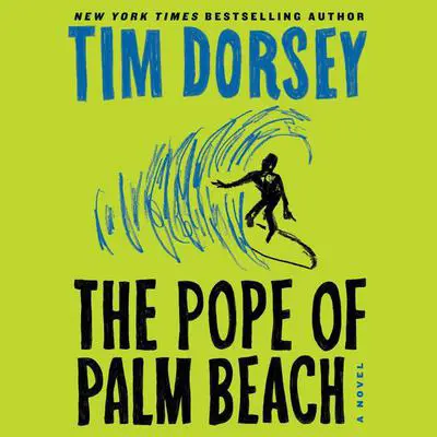 The Pope of Palm Beach: A Novel Audibook, by Tim Dorsey