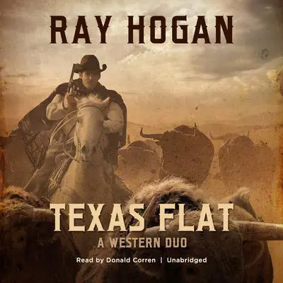 Texas Flat: A Western Duo Audibook, by Ray Hogan
