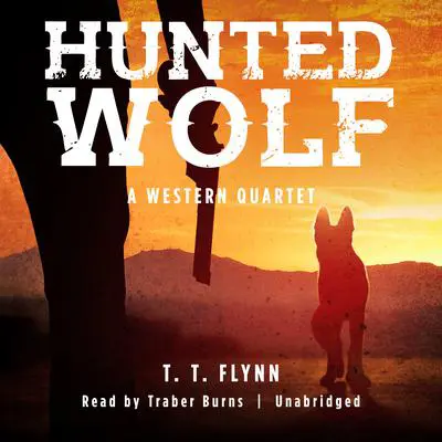 Hunted Wolf: A Western Quartet Audibook, by T. T. Flynn