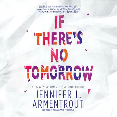 If There's No Tomorrow Audibook, by Jennifer L. Armentrout