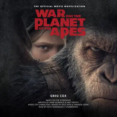 War for the Planet of the Apes: The Official Movie Novelization Audibook, by Greg Cox