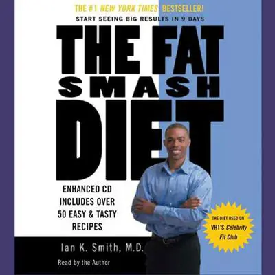 The Fat Smash Diet: The Last Diet You'll Ever Need Audibook, by Ian K. Smith