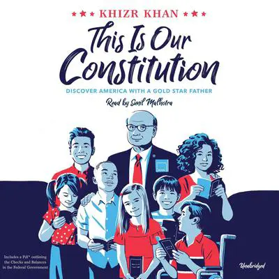 This Is Our Constitution: Discover America with a Gold Star Father Audibook, by Khizr Khan