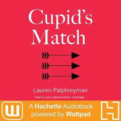 Cupid's Match: A Hachette Audiobook powered by Wattpad Production Audibook, by Lauren Palphreyman